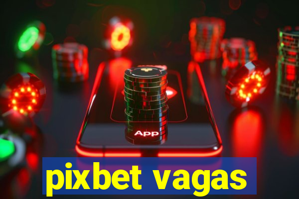 pixbet vagas